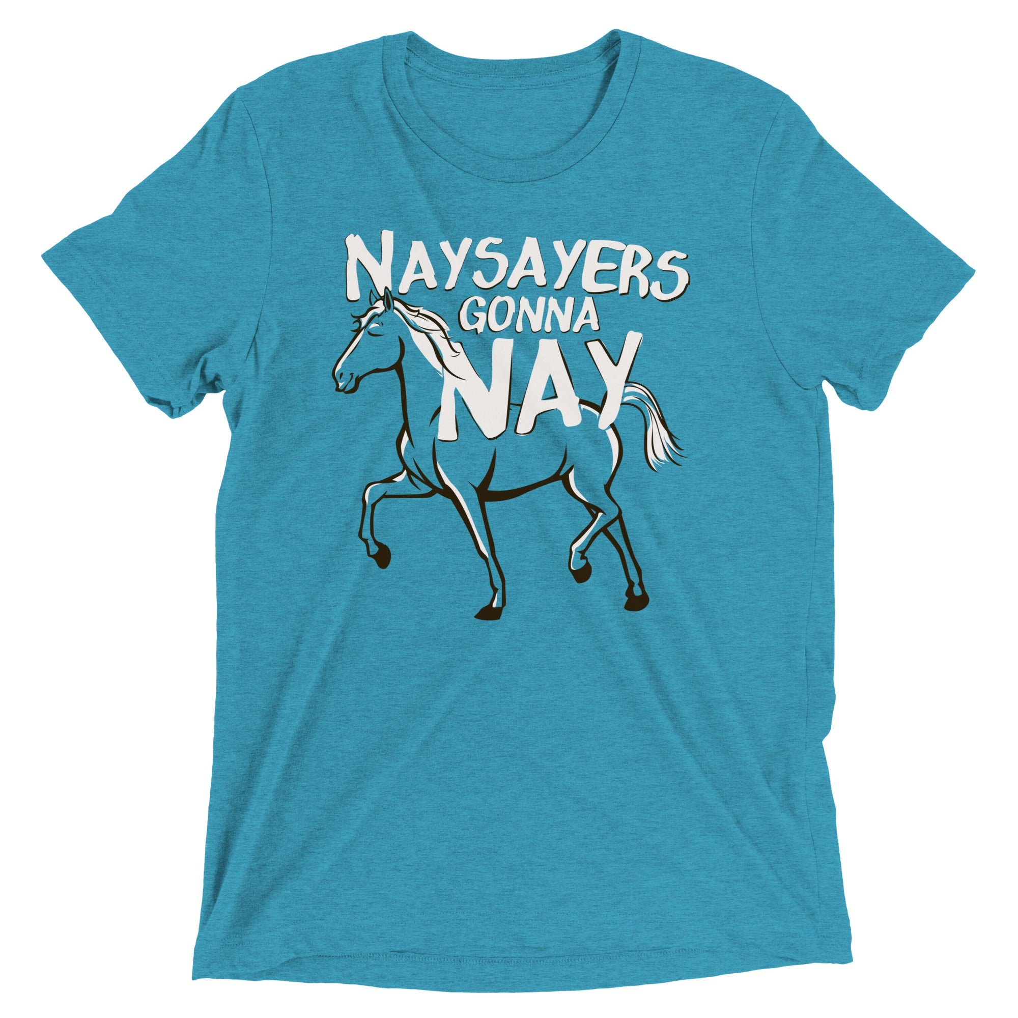 Nay Sayers Gonna Nay Men's Tri-Blend Tee