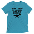 When I Grow Up I Wanna Be A Dinosaur Men's Tri-Blend Tee