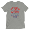I'm Awesome, Get Yourself Tested Men's Tri-Blend Tee