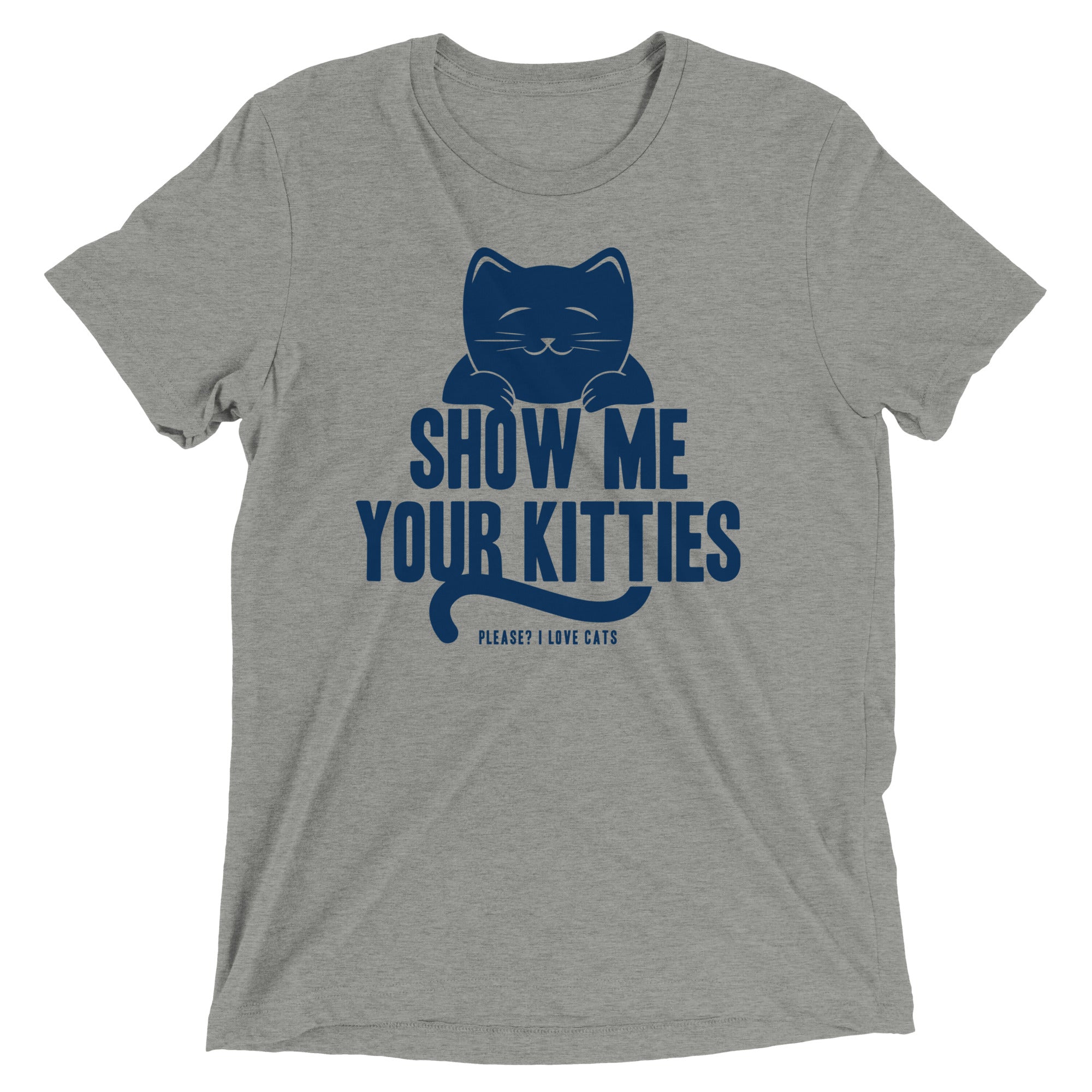 Show Me Your Kitties Men's Tri-Blend Tee