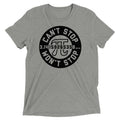 Can't Stop Won't Stop Men's Tri-Blend Tee