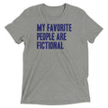 My Favorite People Are Fictional Men's Tri-Blend Tee
