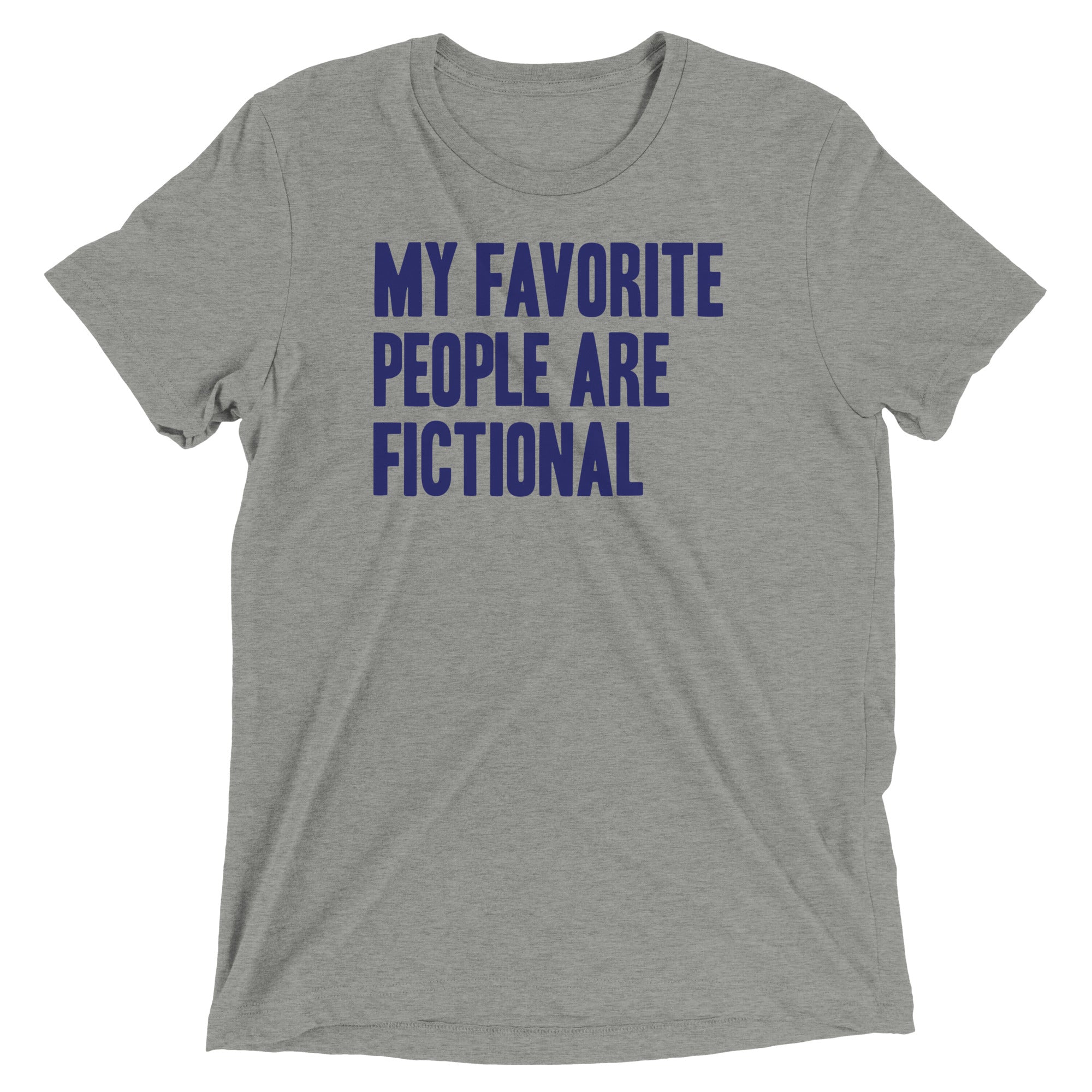 My Favorite People Are Fictional Men's Tri-Blend Tee
