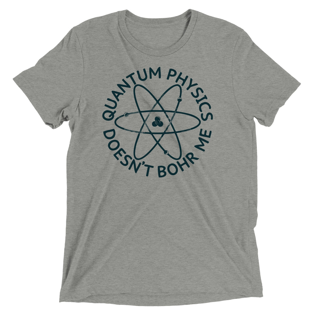 Quantum Physics Doesn't Bohr Me Men's Tri-Blend Tee
