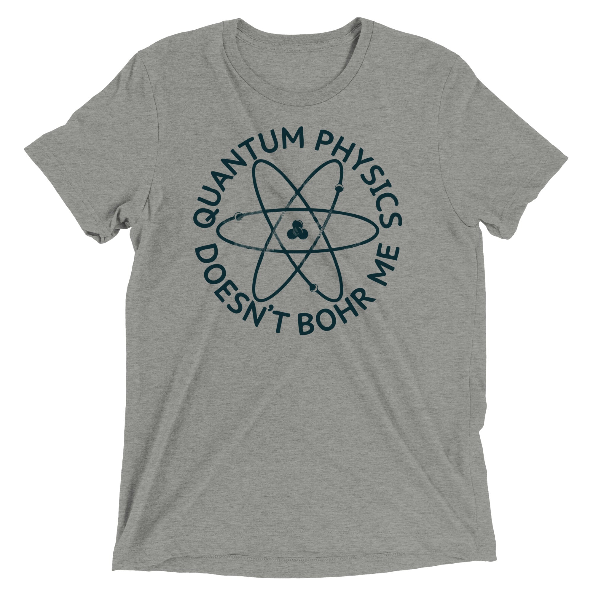 Quantum Physics Doesn't Bohr Me Men's Tri-Blend Tee