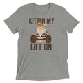 Kitten My Lift On Men's Tri-Blend Tee