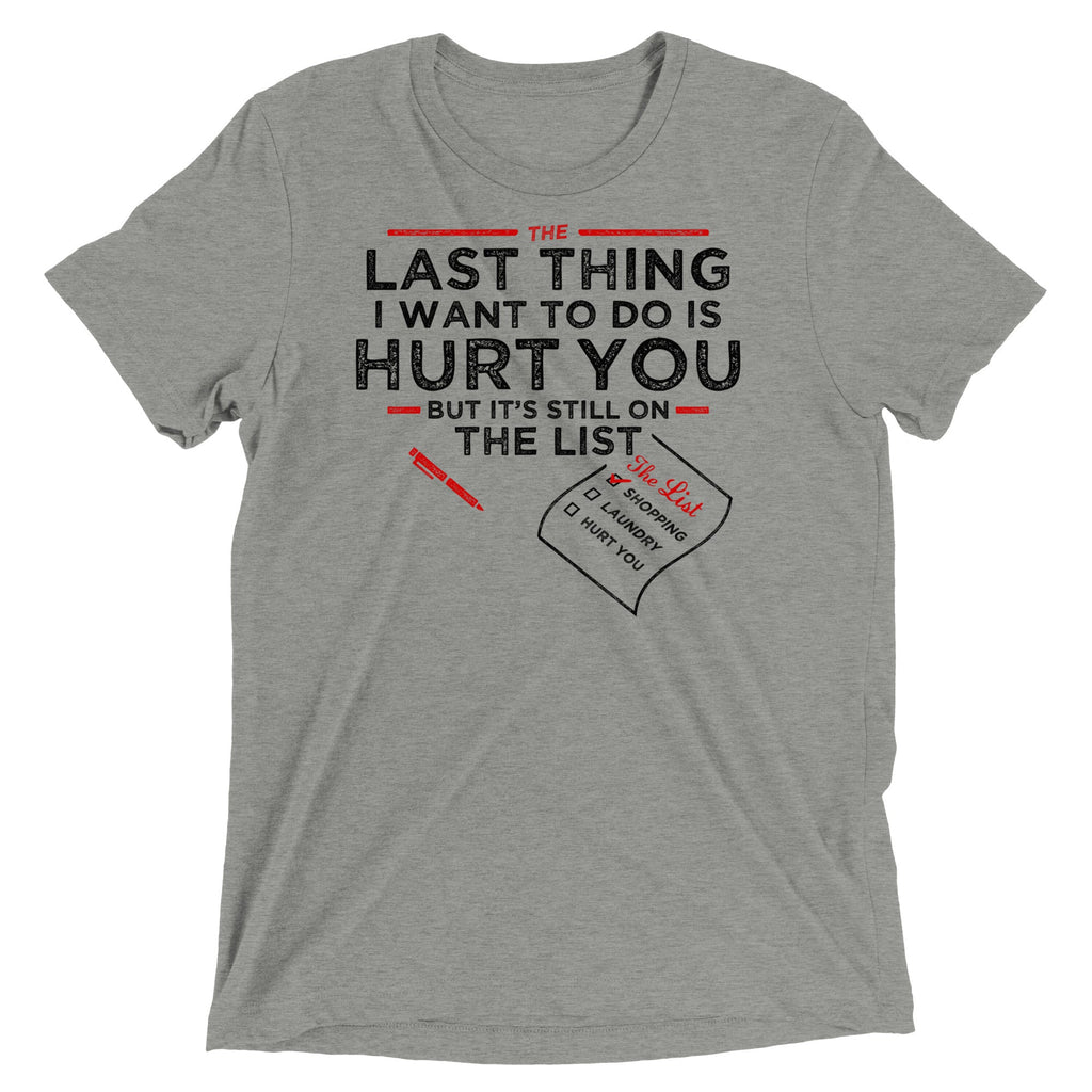 The Last Thing I Want To Do Is Hurt You Men's Tri-Blend Tee
