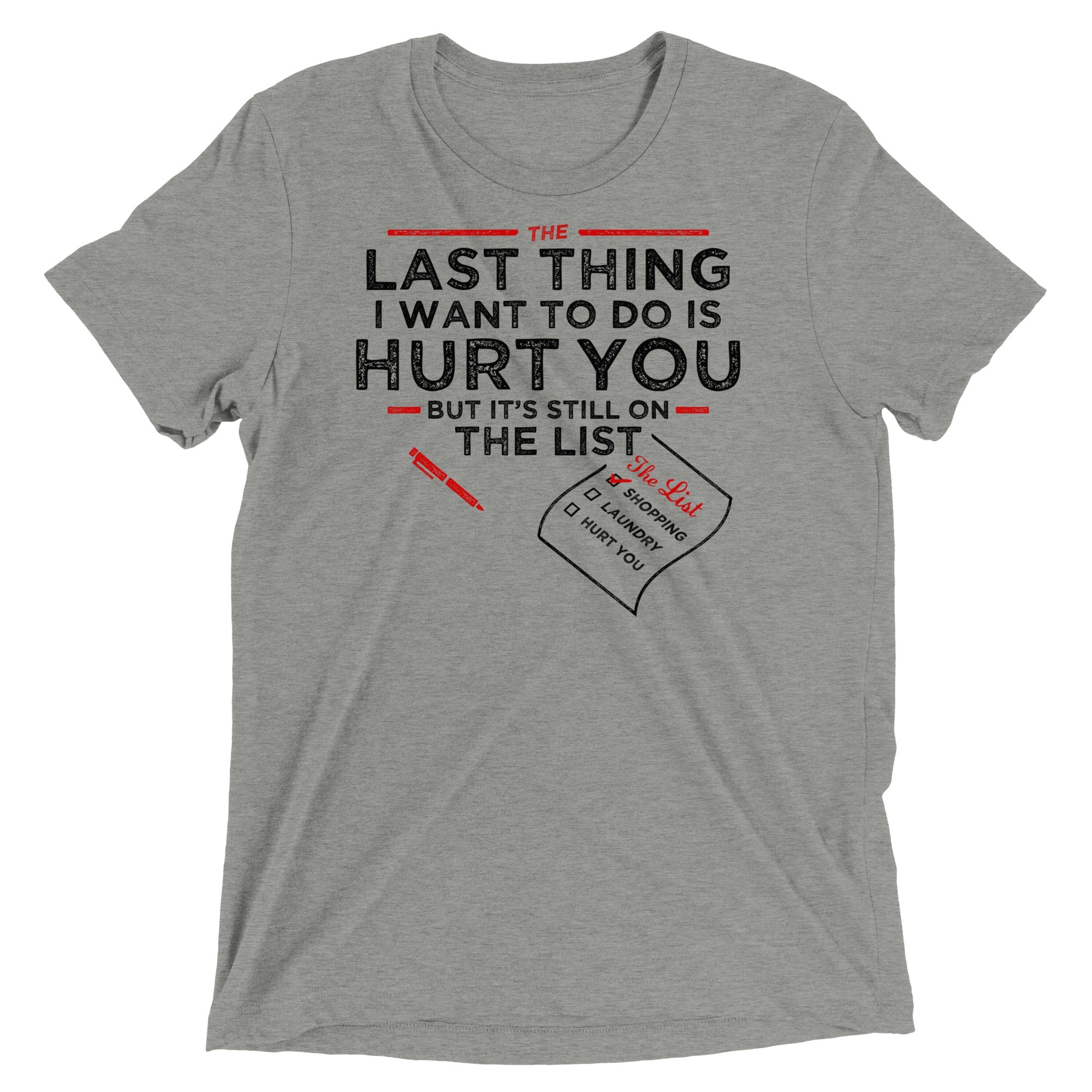 The Last Thing I Want To Do Is Hurt You Men's Tri-Blend Tee