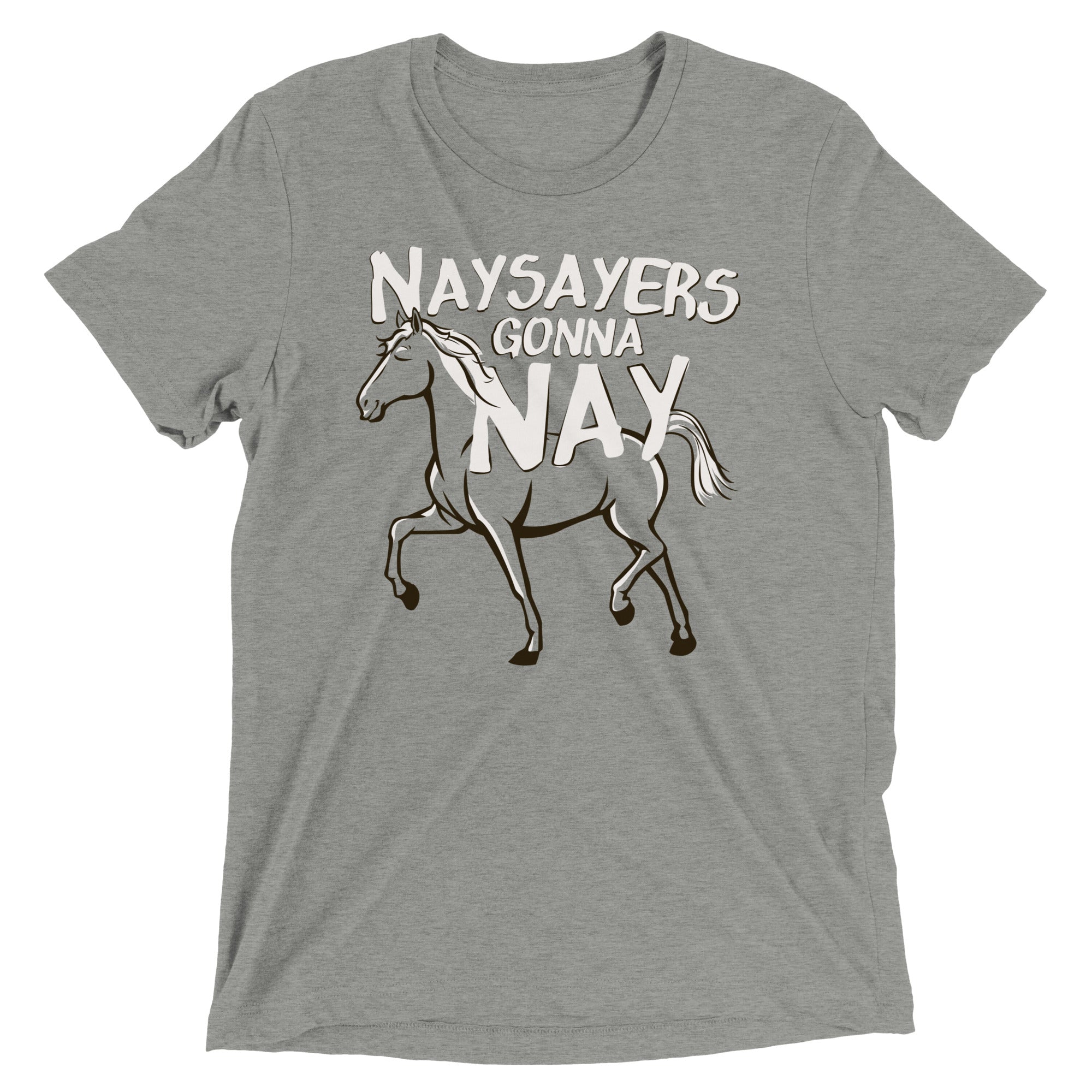 Nay Sayers Gonna Nay Men's Tri-Blend Tee