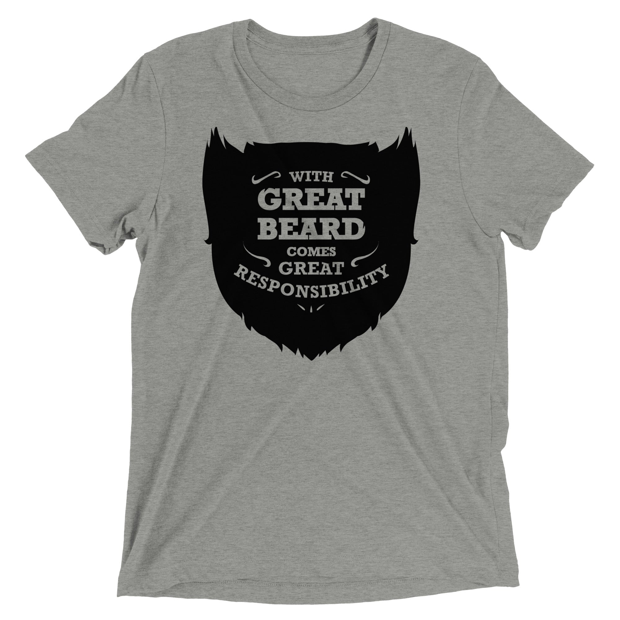 With Great Beard Comes Great Responsibility Men's Tri-Blend Tee