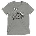 I Eat What I Want Men's Tri-Blend Tee