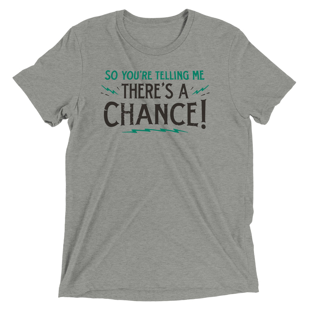 So You're Telling Me There's A Chance Men's Tri-Blend Tee