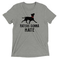 Haters Gonna Hate Pit Men's Tri-Blend Tee