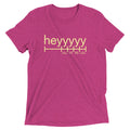 Heyyyyy Men's Tri-Blend Tee