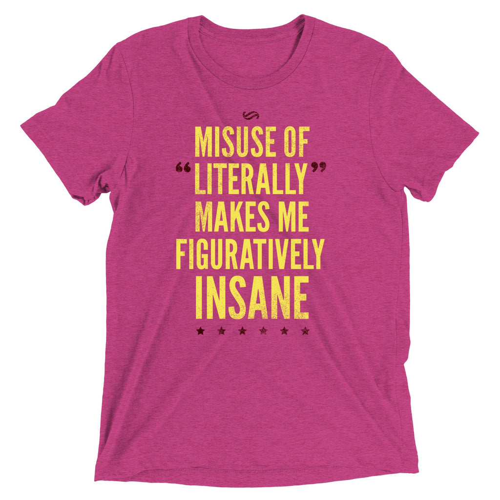 Misuse of Literally Makes Me Figuratively Insane Men's Tri-Blend Tee