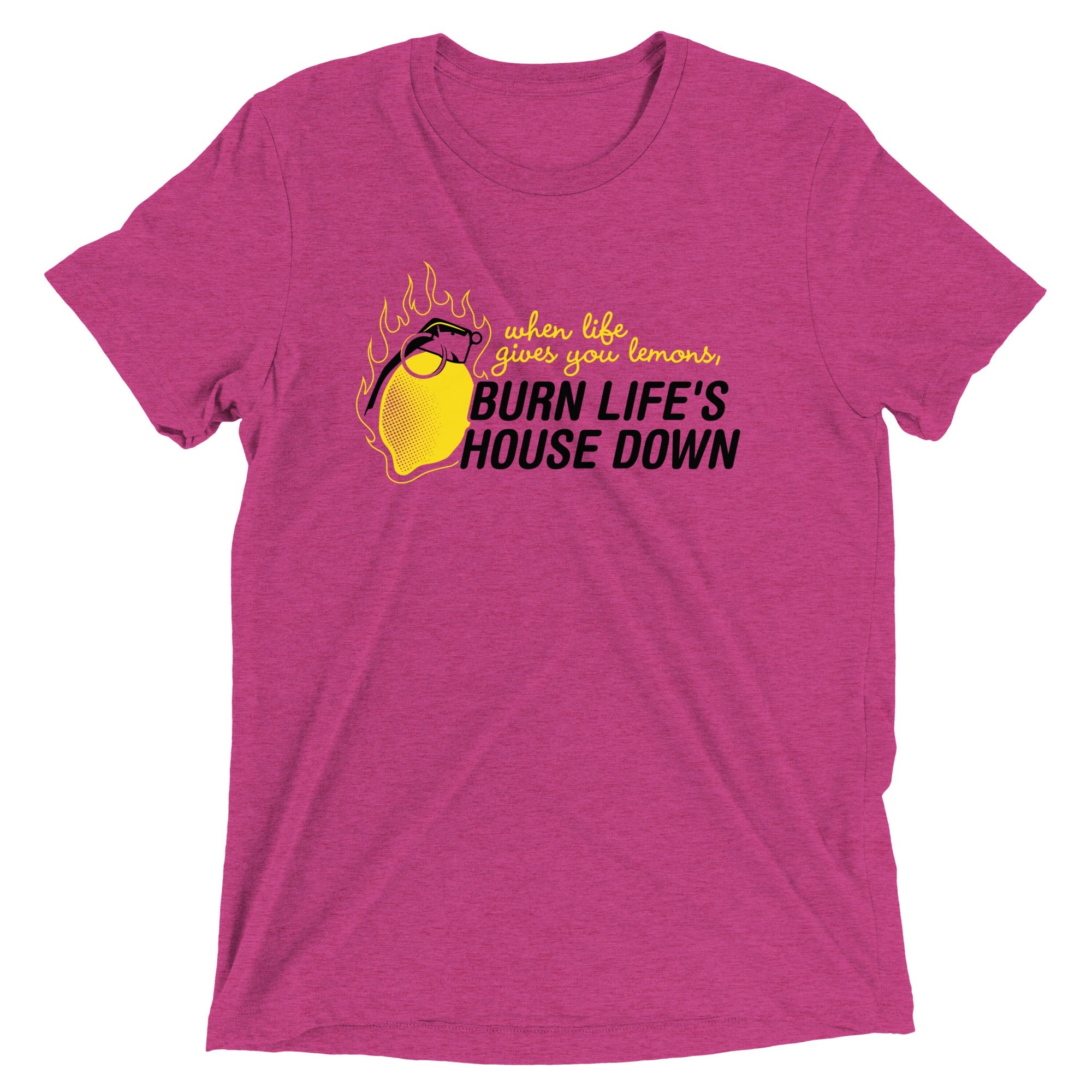 Burn Life's House Down Men's Tri-Blend Tee