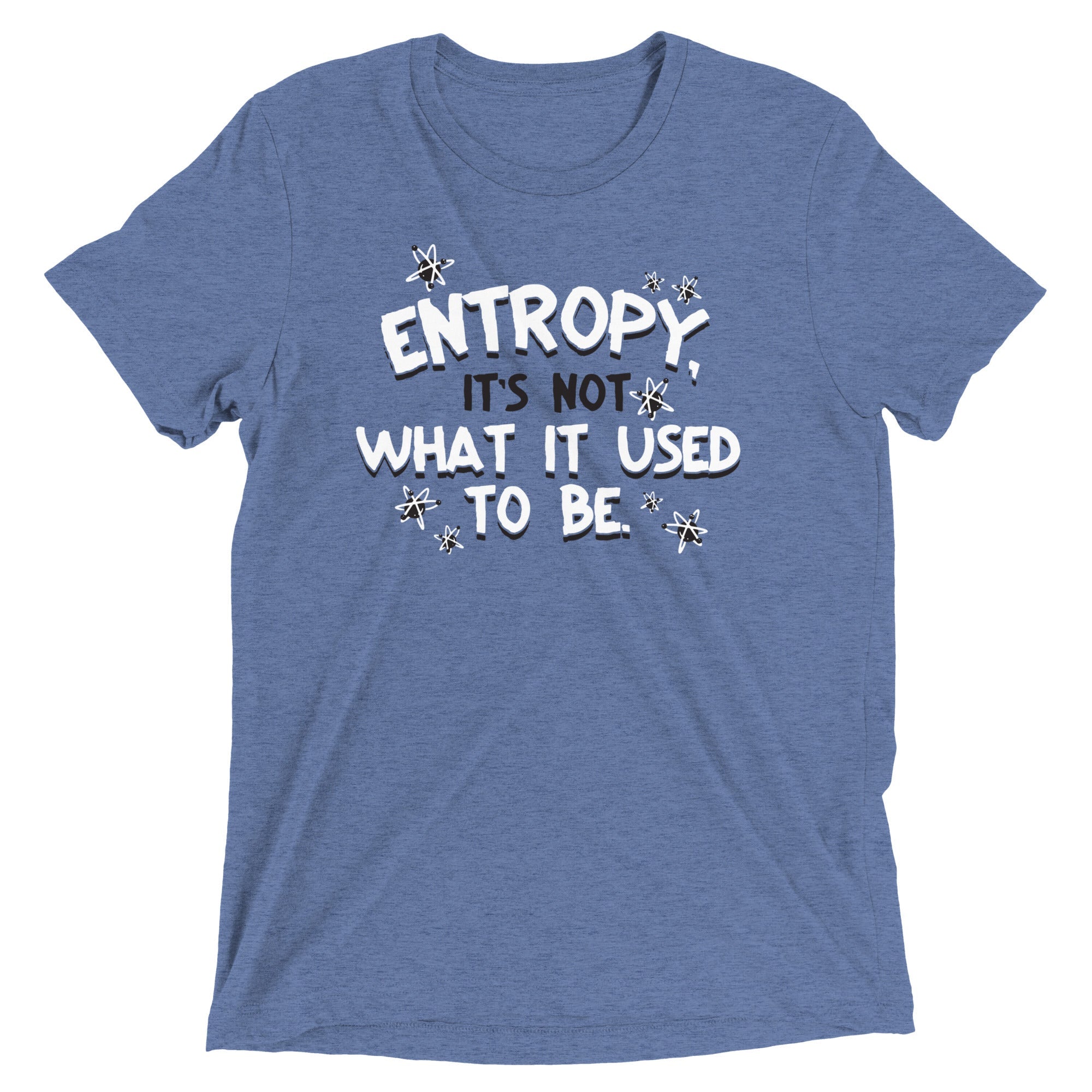 Entropy, It's Not What It Used To Be Men's Tri-Blend Tee