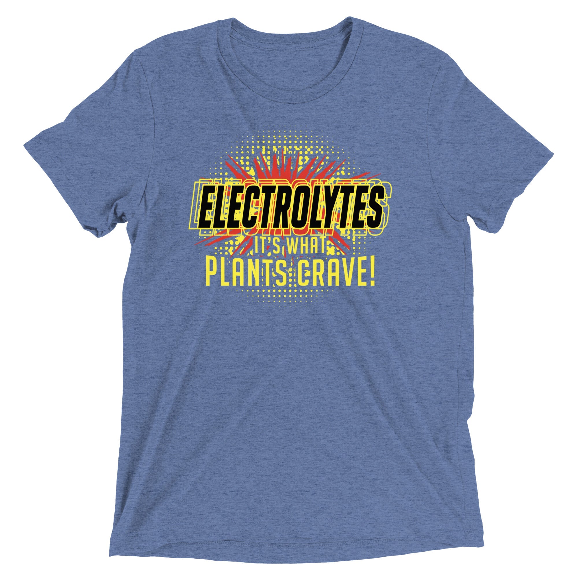 Electrolytes, It's What Plants Crave! Men's Tri-Blend Tee