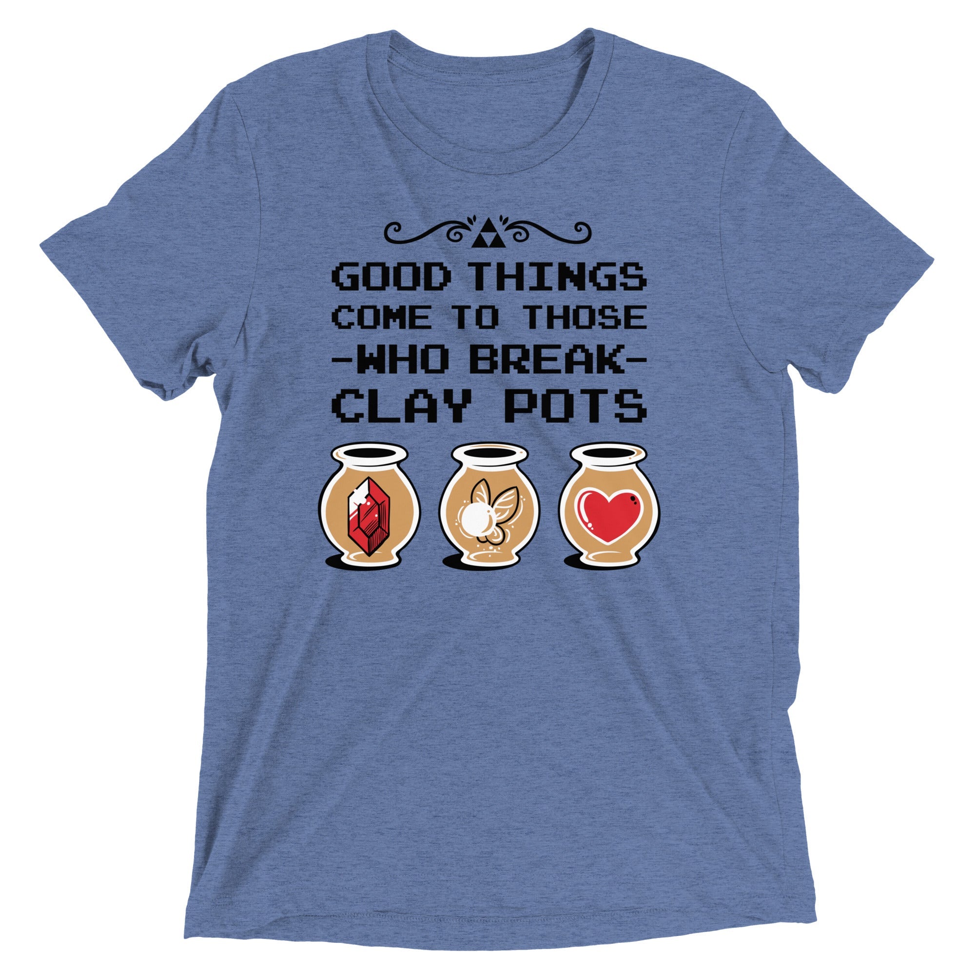 Good Things Come To Those Who Break Clay Pots Men's Tri-Blend Tee