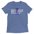 Knock Knock! Who's There? The Doctor Men's Tri-Blend Tee