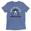 Here For The Cats, Humans Are Gross Men's Tri-Blend Tee