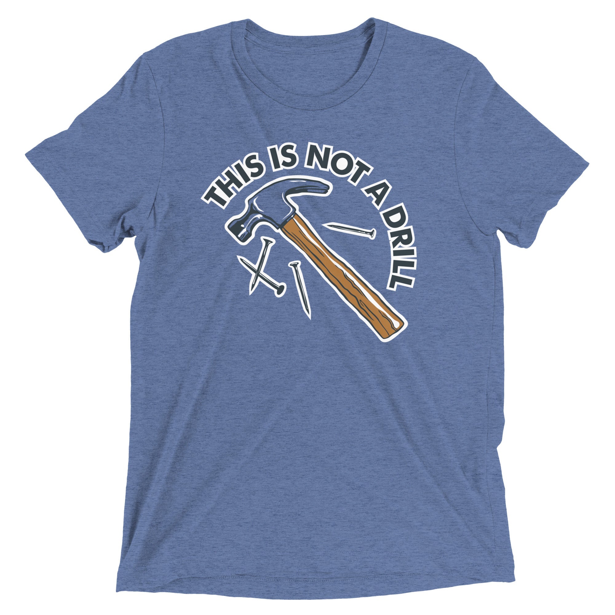 This Is Not A Drill Men's Tri-Blend Tee