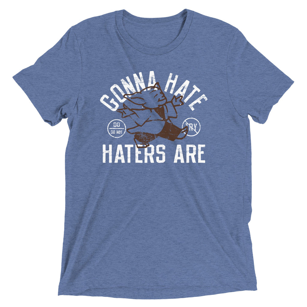 Gonna Hate Haters Are Men's Tri-Blend Tee