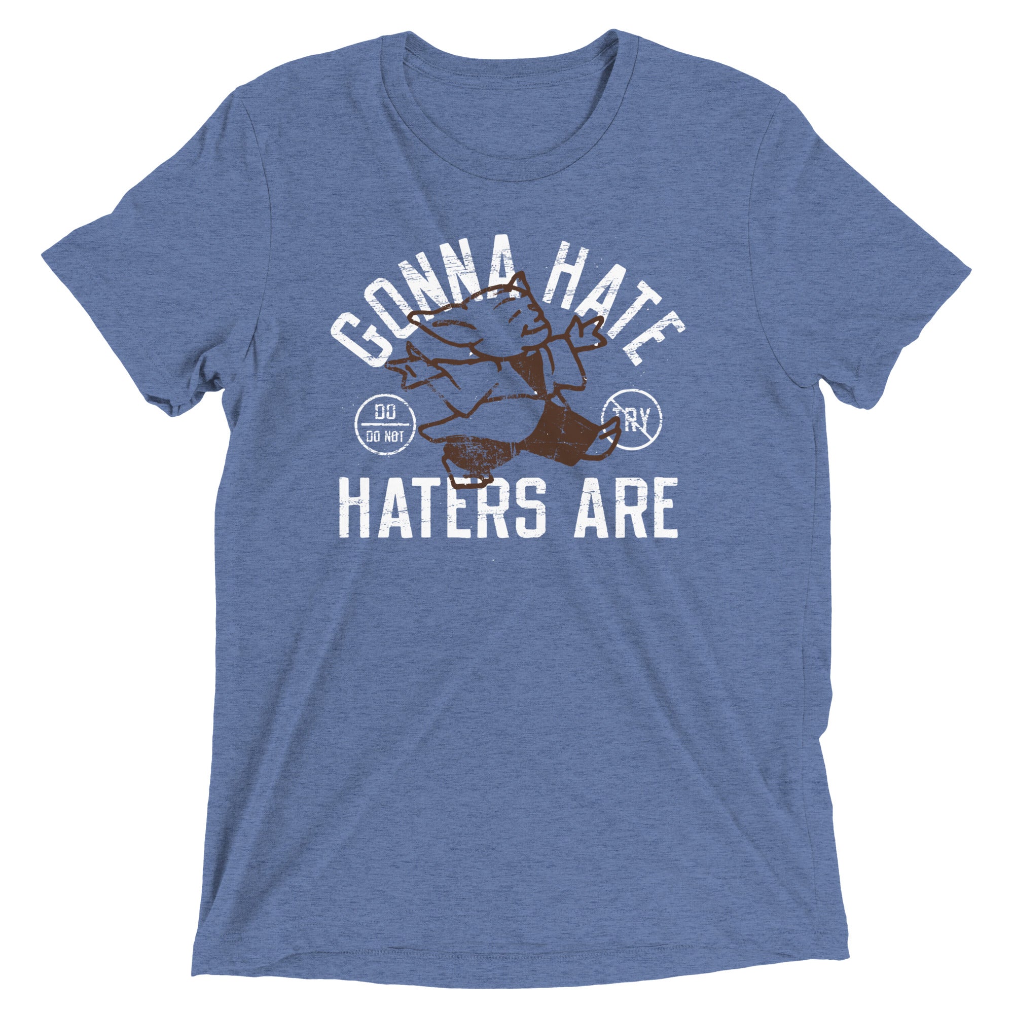 Gonna Hate Haters Are Men's Tri-Blend Tee
