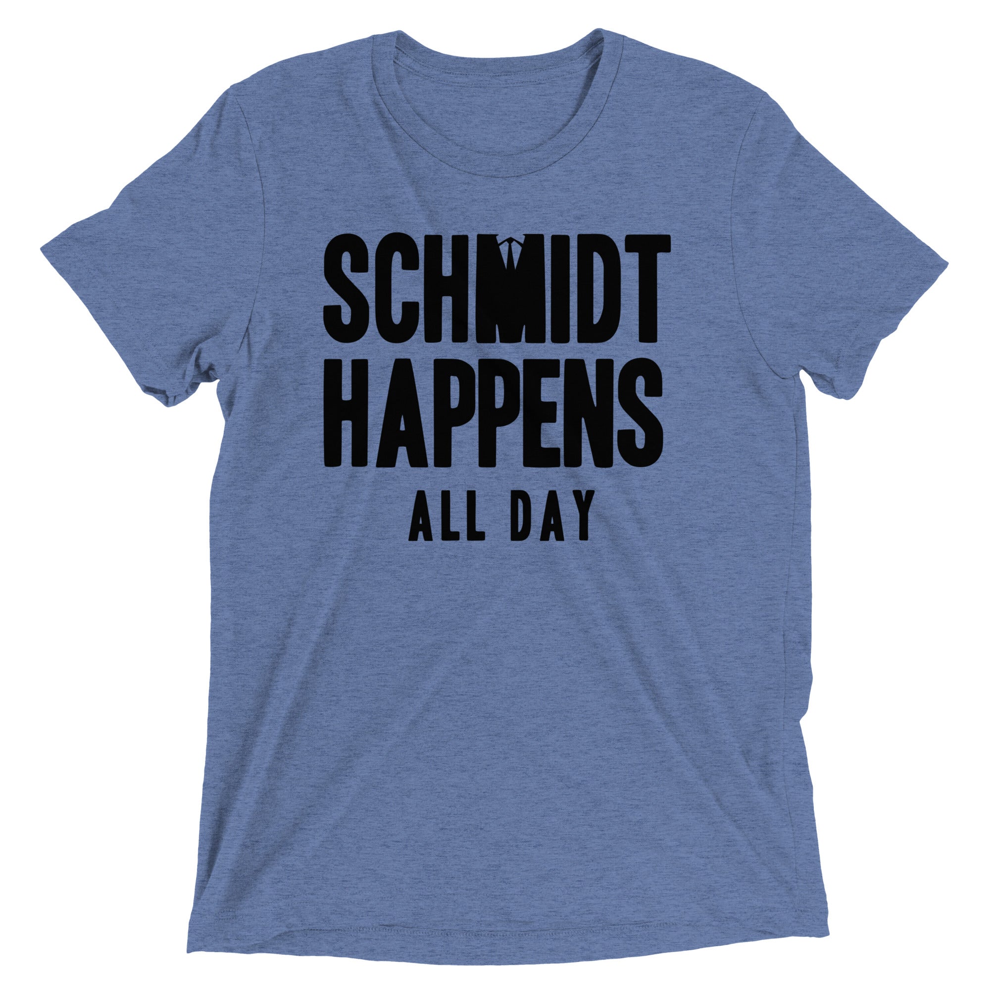 Schmidt Happens All Day Men's Tri-Blend Tee