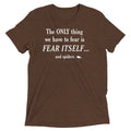 The Only Thing We Have To Fear Men's Tri-Blend Tee