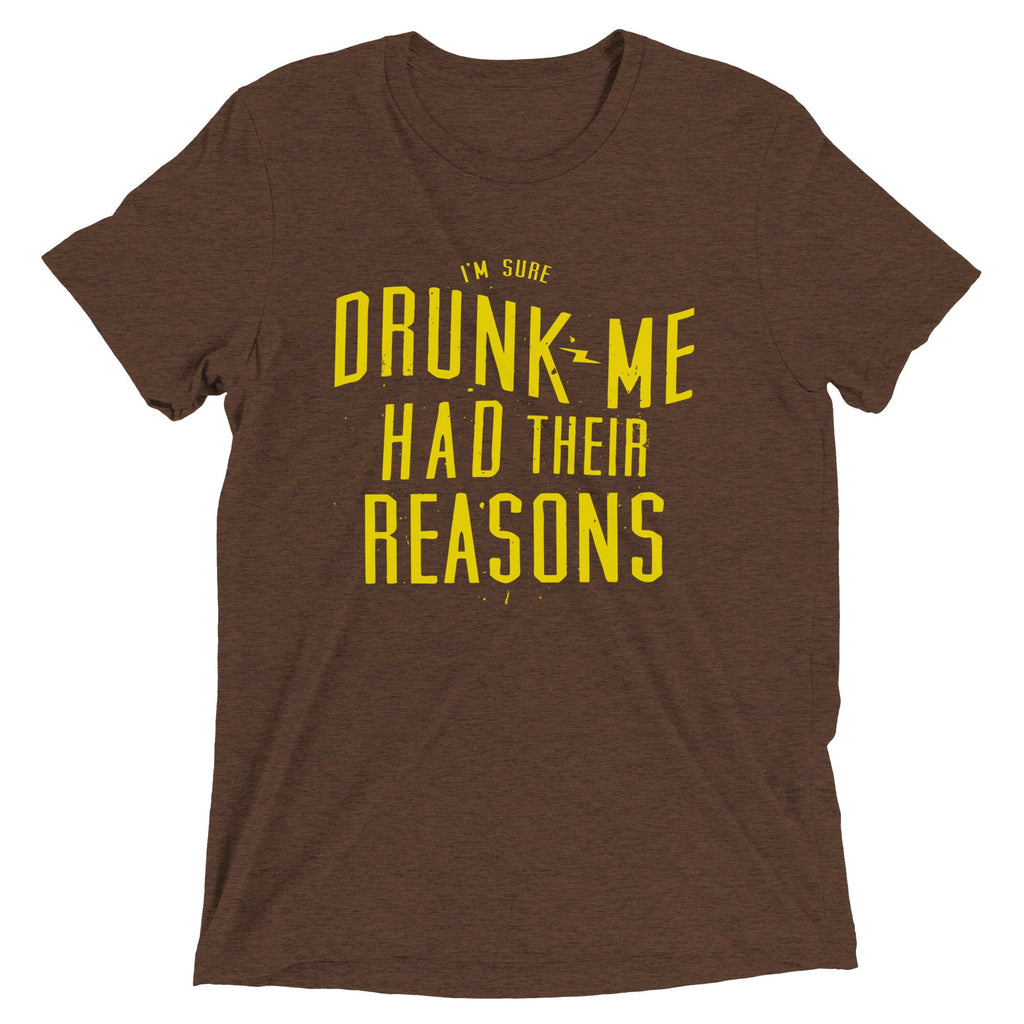 Drunk Me Had Their Reasons Men's Tri-Blend Tee