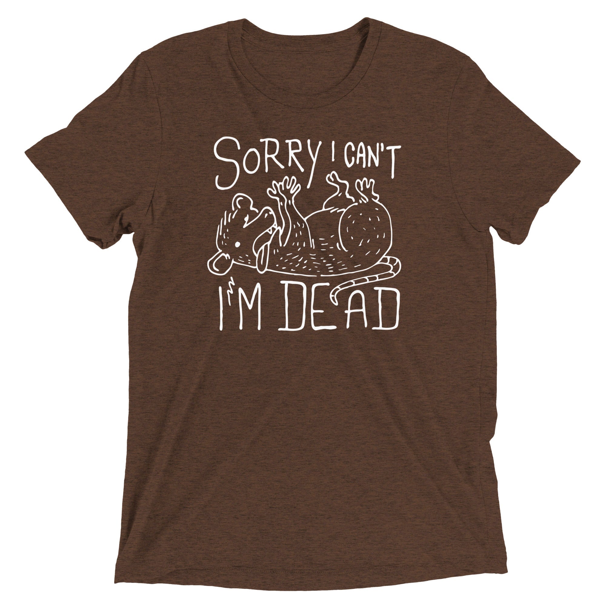 Sorry I Can't I'm Dead Men's Tri-Blend Tee