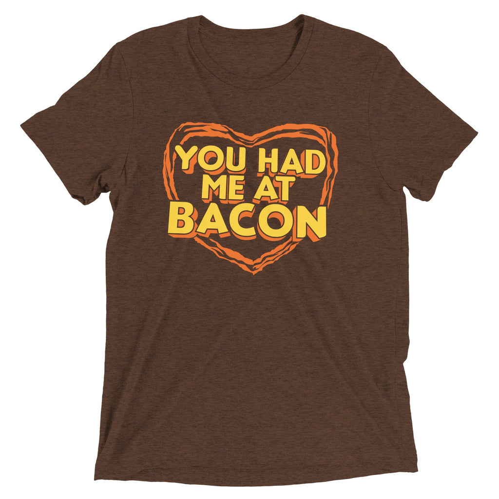 You Had Me At Bacon Men's Tri-Blend Tee