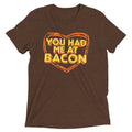You Had Me At Bacon Men's Tri-Blend Tee
