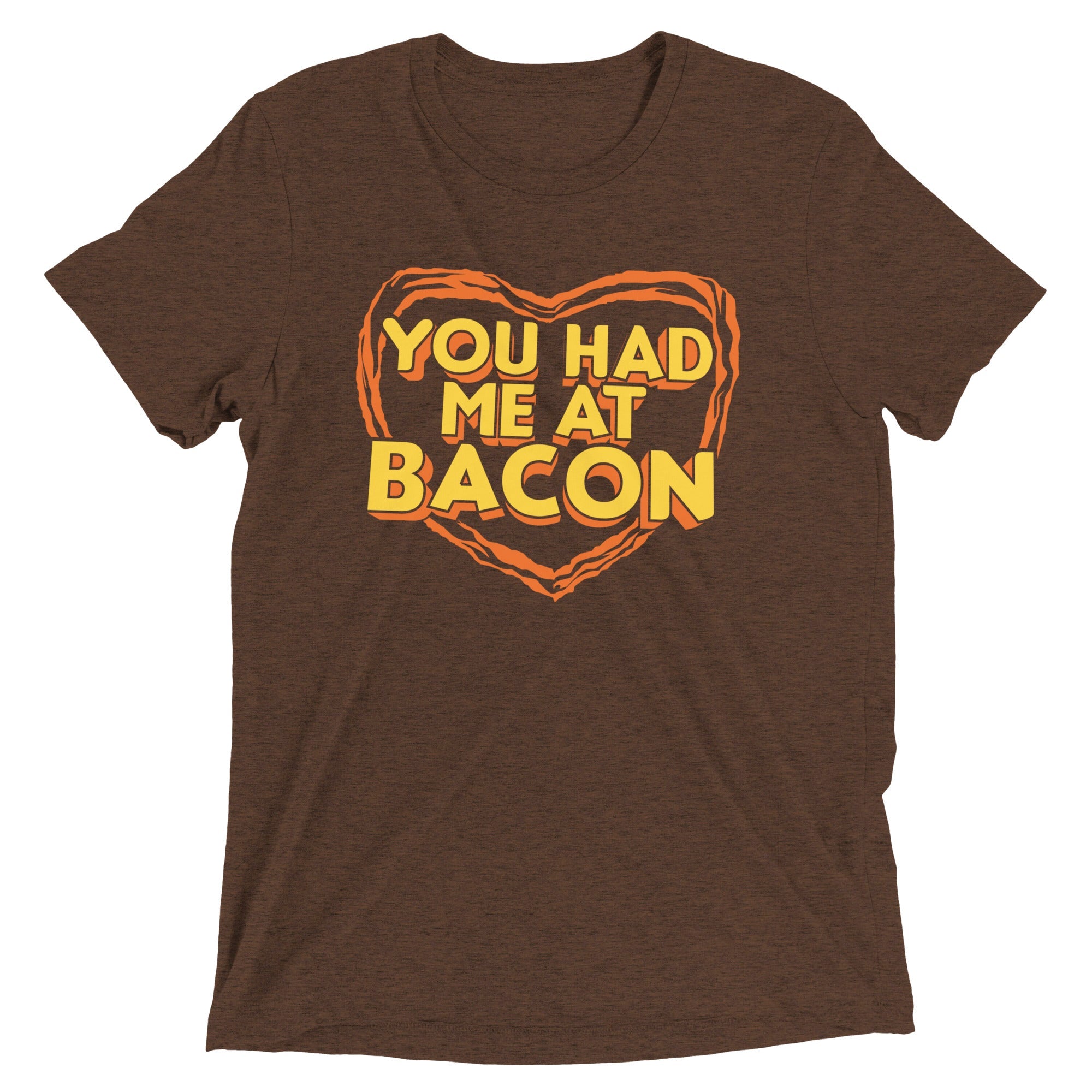 You Had Me At Bacon Men's Tri-Blend Tee