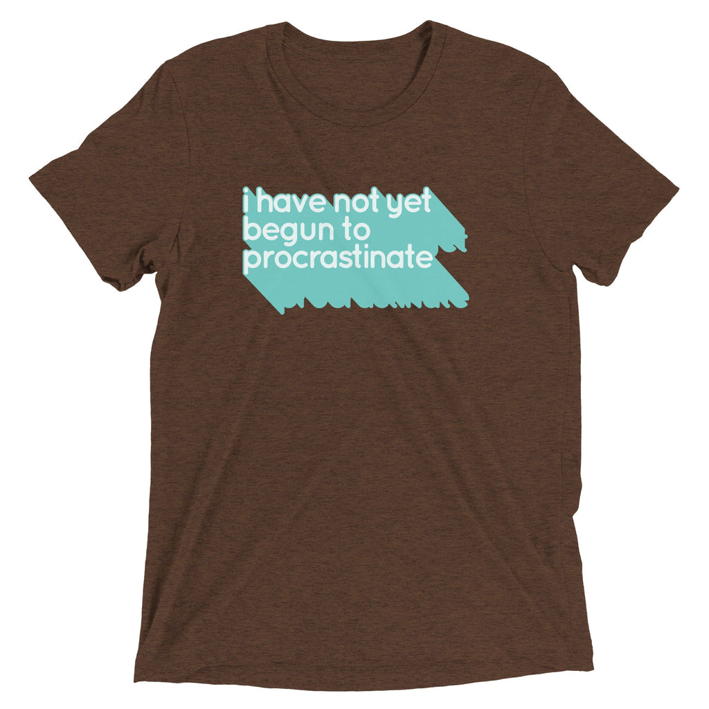 Not Begun To Procrastinate Men's Tri-Blend Tee