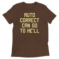 Auto Correct Can Go To He'll Men's Tri-Blend Tee