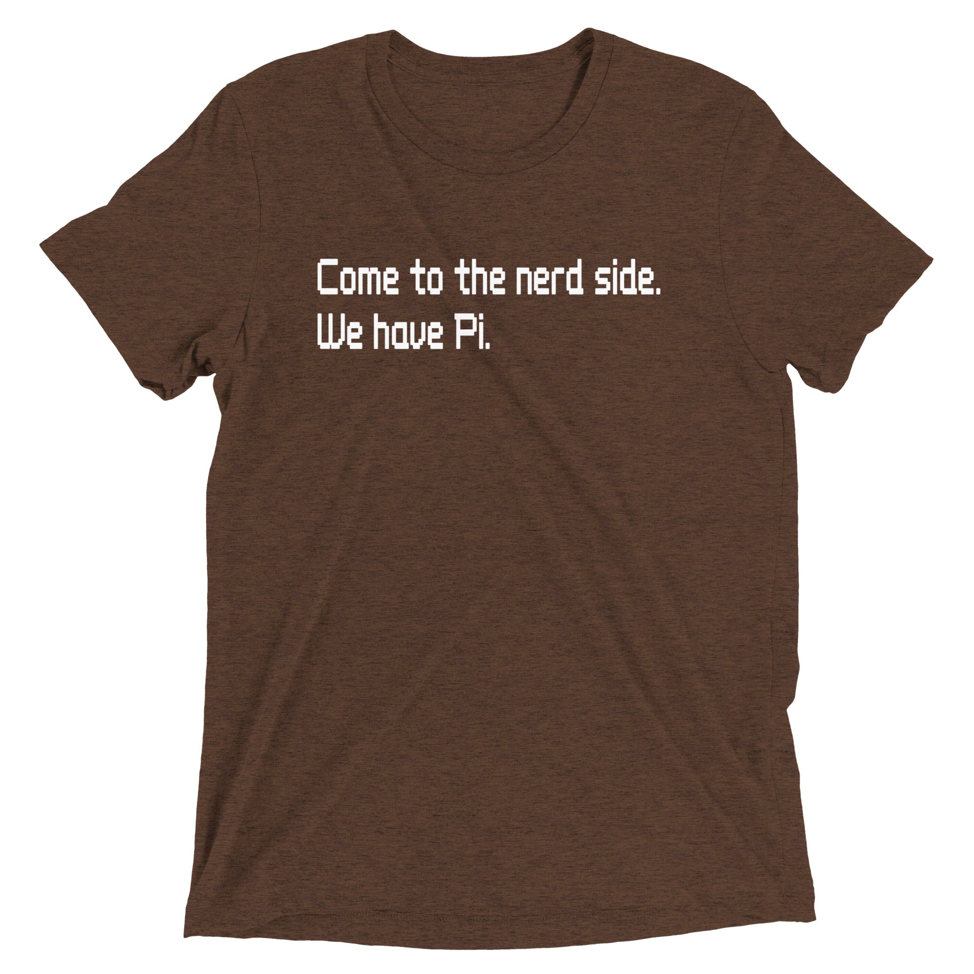 Come To The Nerd Side. We Have Pi. Men's Tri-Blend Tee