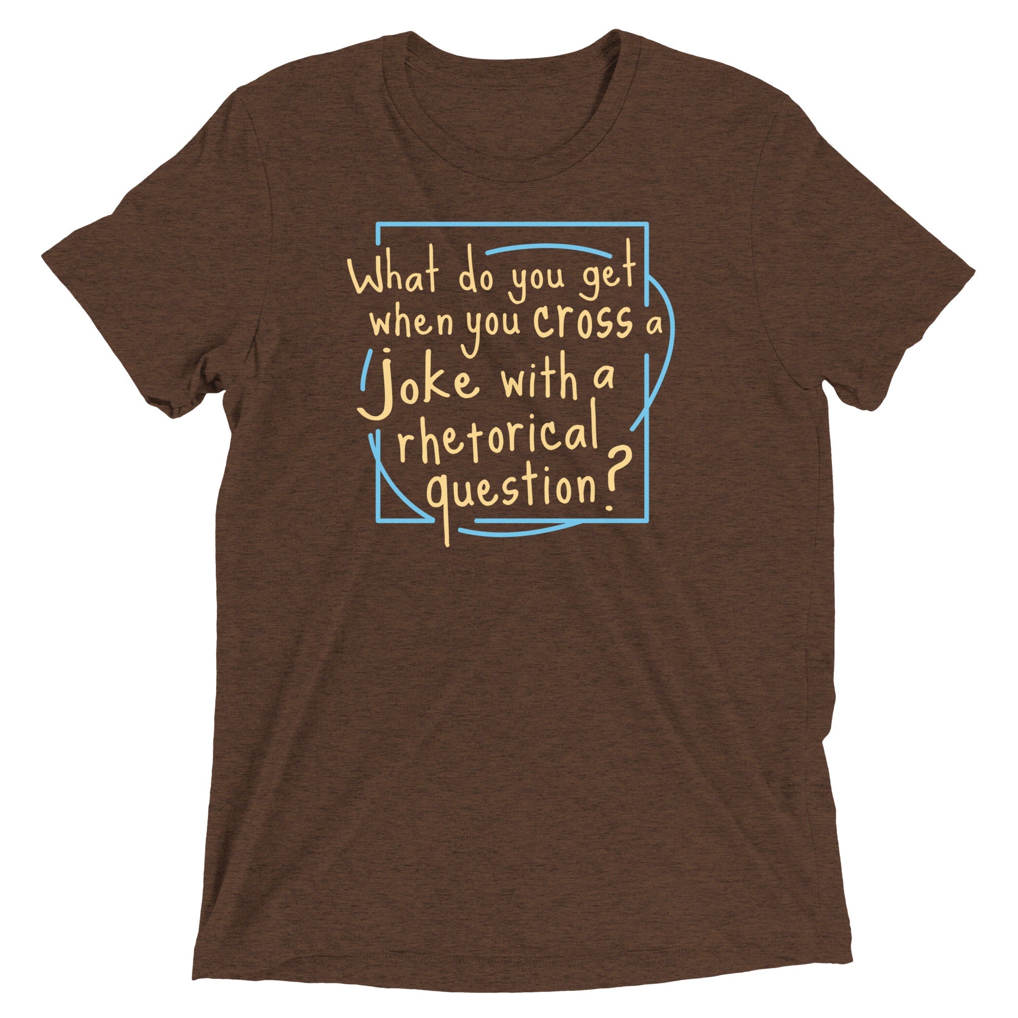 When You Cross A Joke With A Rhetorical Question? Men's Tri-Blend Tee