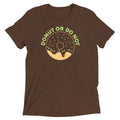 Donut Or Do Not Men's Tri-Blend Tee