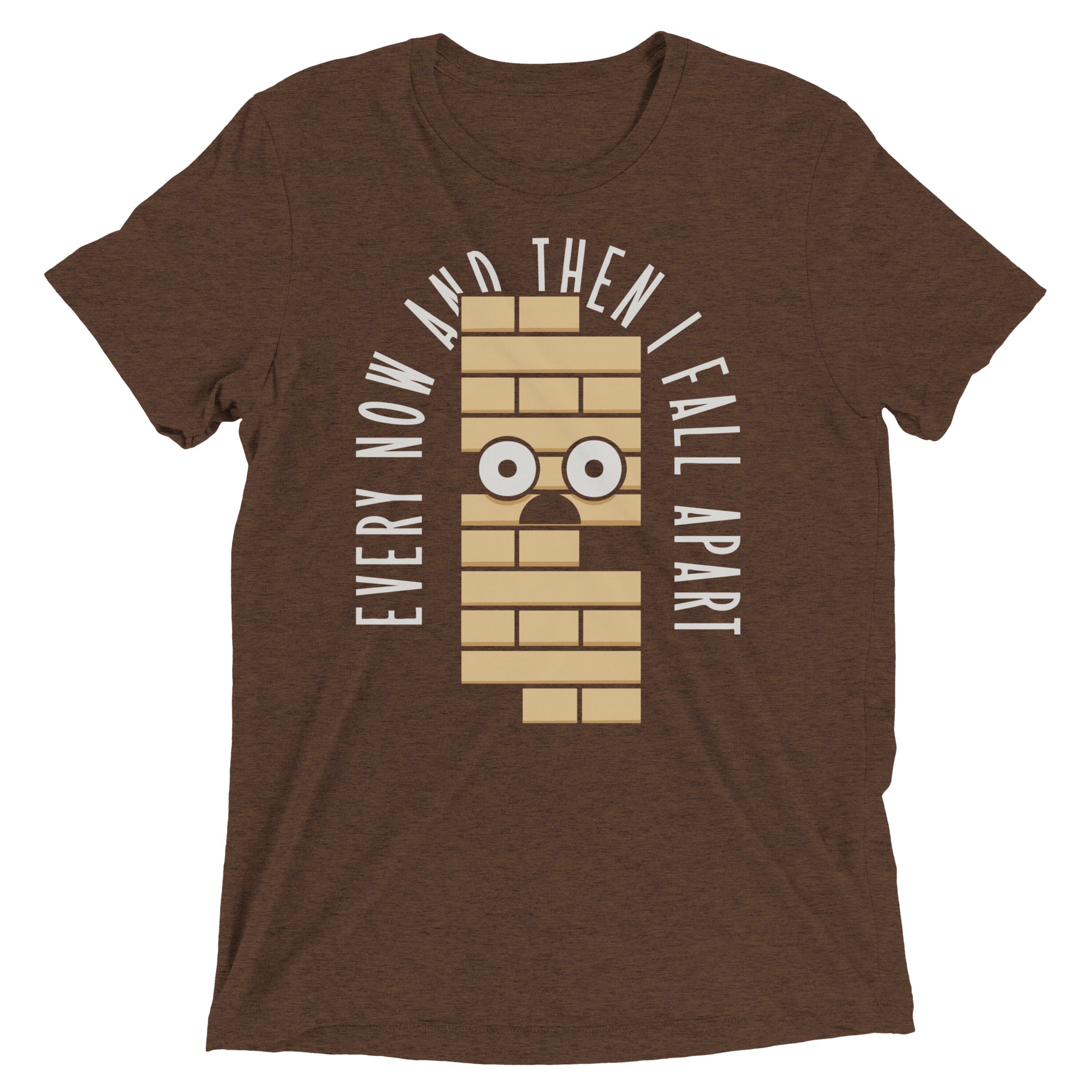 Every Now And Then I Fall Apart Men's Tri-Blend Tee