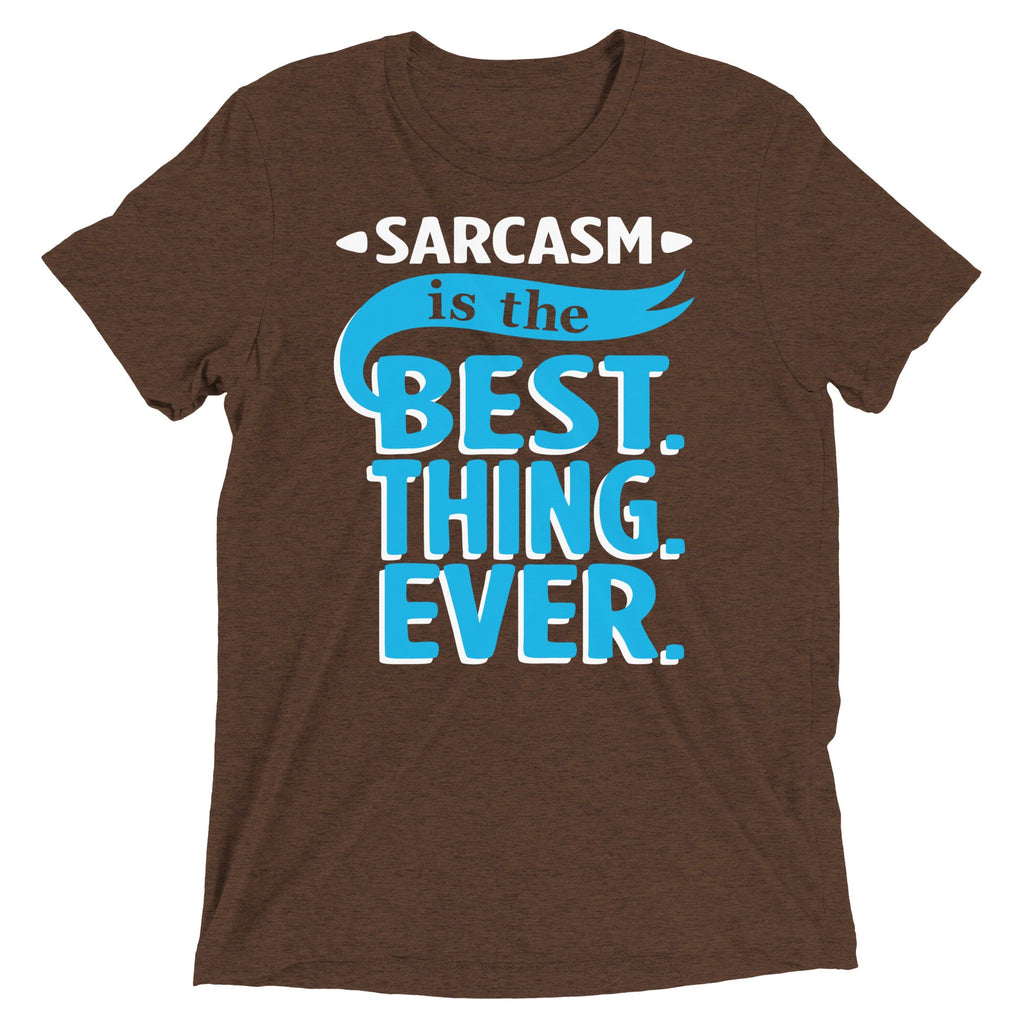 Sarcasm Is The Best Thing Men's Tri-Blend Tee
