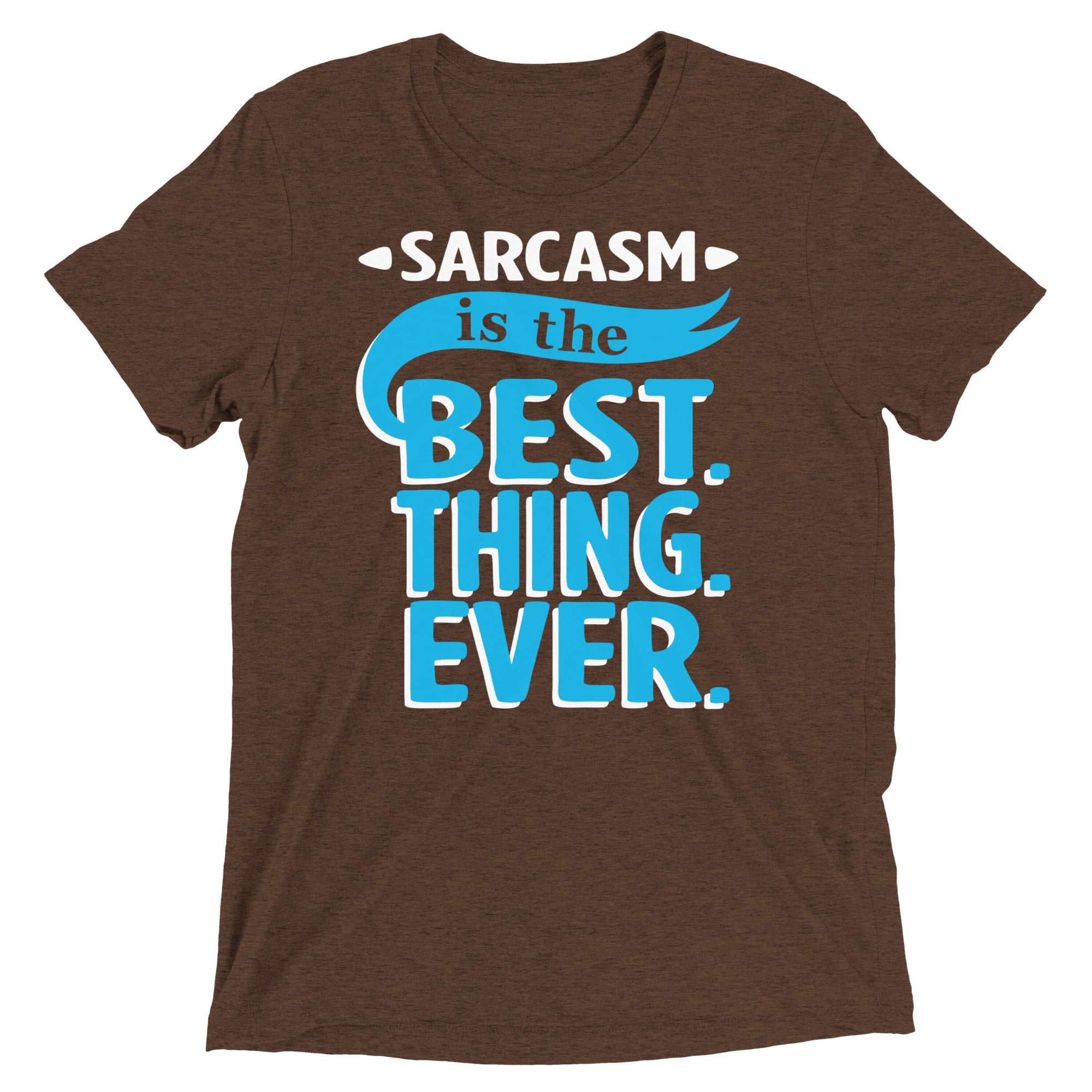 Sarcasm Is The Best Thing Men's Tri-Blend Tee