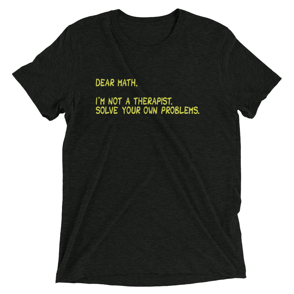 Dear Math, I'm Not A Therapist Men's Tri-Blend Tee
