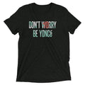 Don't Worry Be Yonce Men's Tri-Blend Tee