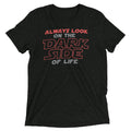 Always Look On The Dark Side Of Life Men's Tri-Blend Tee