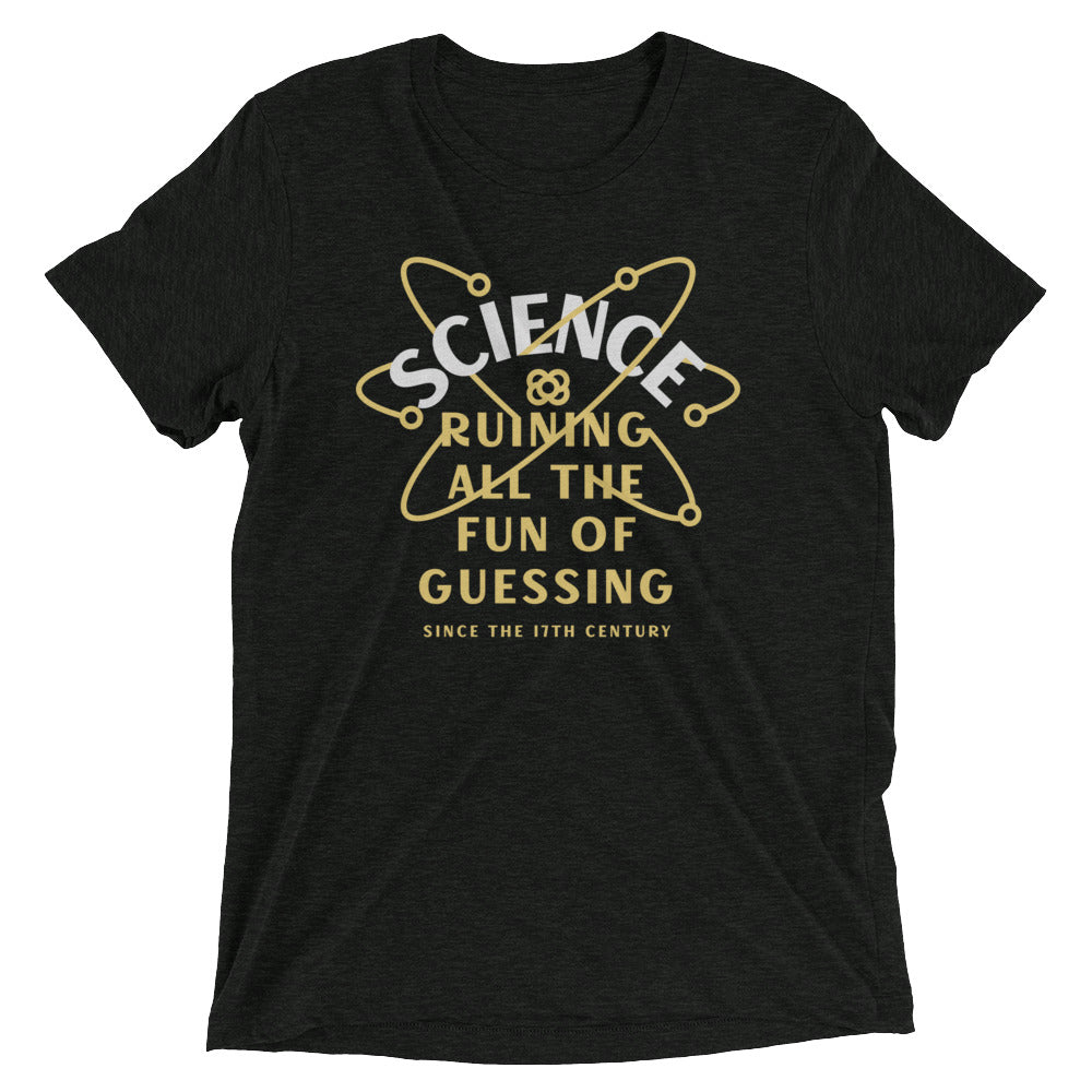 Science Ruining All The Fun Of Guessing Men's Tri-Blend Tee