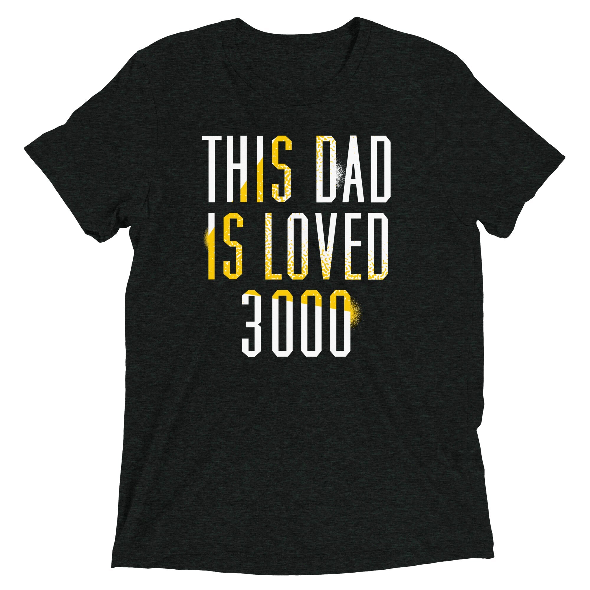 This Dad Is Loved 3000 Men's Tri-Blend Tee