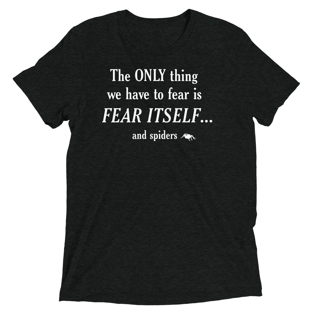 The Only Thing We Have To Fear Men's Tri-Blend Tee