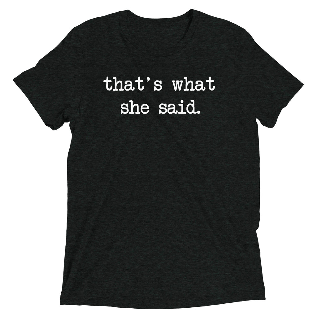 That's What She Said Men's Tri-Blend Tee